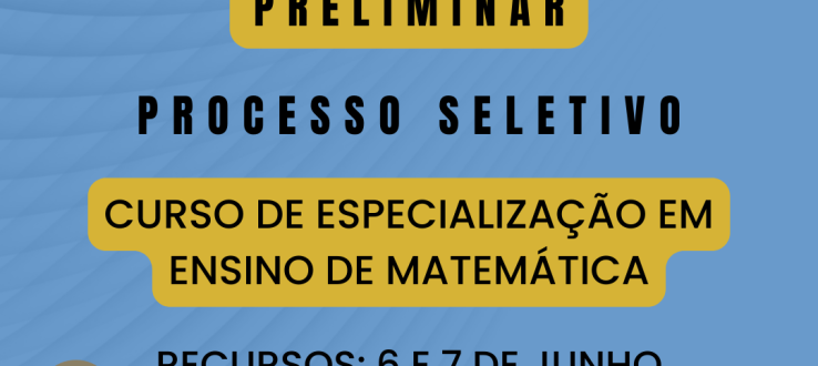 Resultado preliminar do processo seletivo para ingresso no Curso de Especialização em Ensino de Matemática
